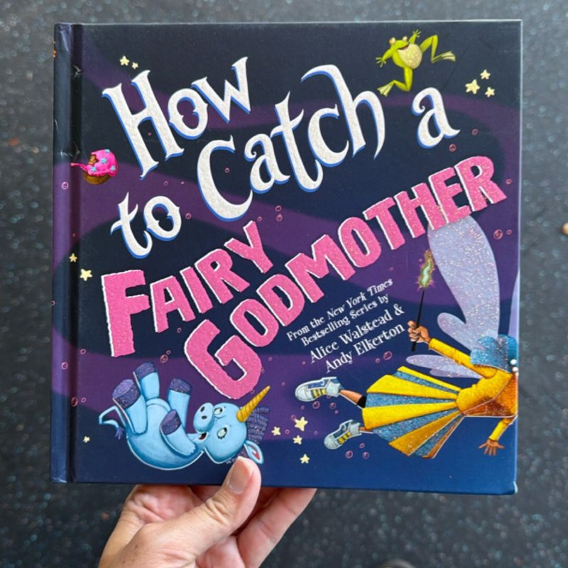 How to Catch a Fairy Godmother by Alice Walstead