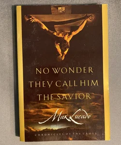 No Wonder They Call Him the Savior
