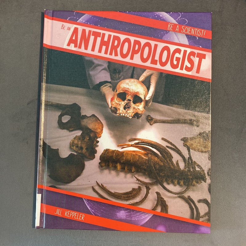 Be an Anthropologist
