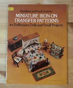 Miniature Iron-On Transfer Patterns for Dollhouses, Dolls and Small Projects