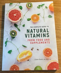 The Complete Guide To Natural Vitamins 