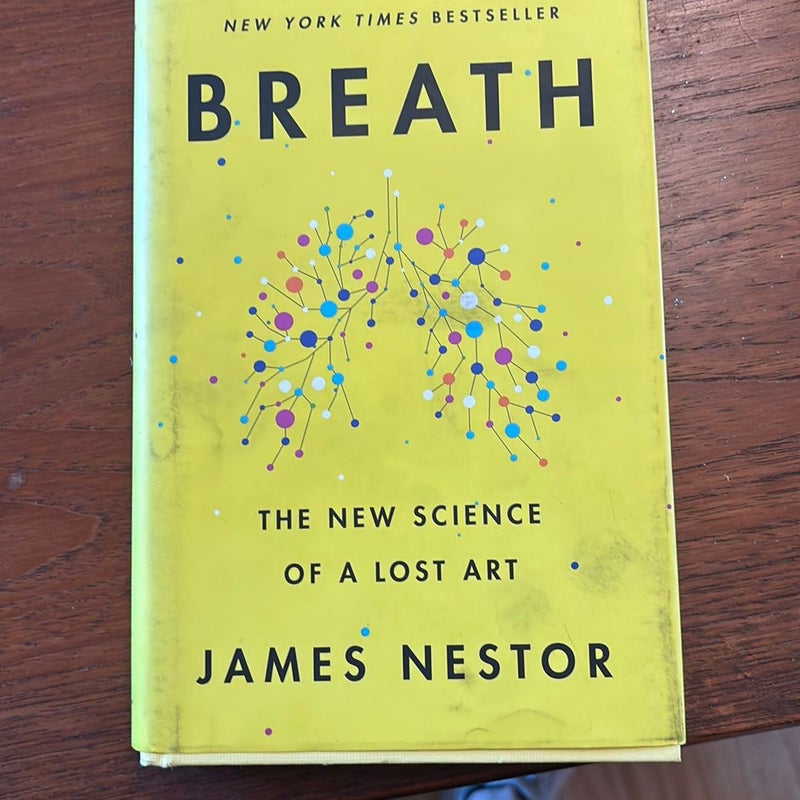 Breath: The New Science Of A Lost Art By James Nestor