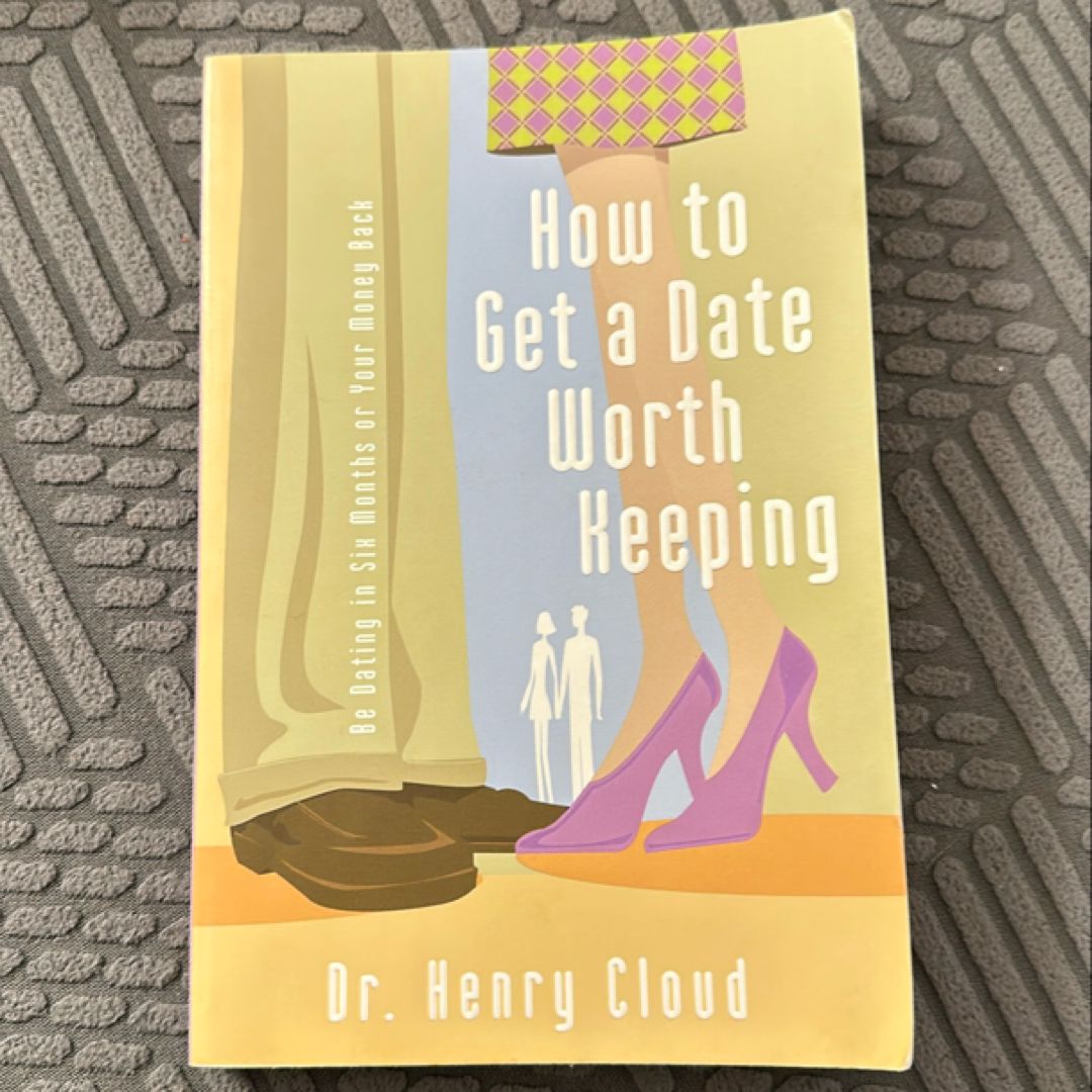 How to Get a Date Worth Keeping