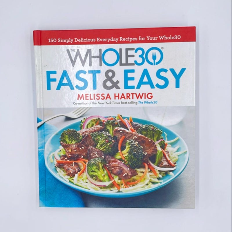 The Whole30 Fast and Easy Cookbook