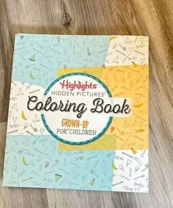 Highlights® Hidden Pictures®: a Coloring Book for Grown-Up Children