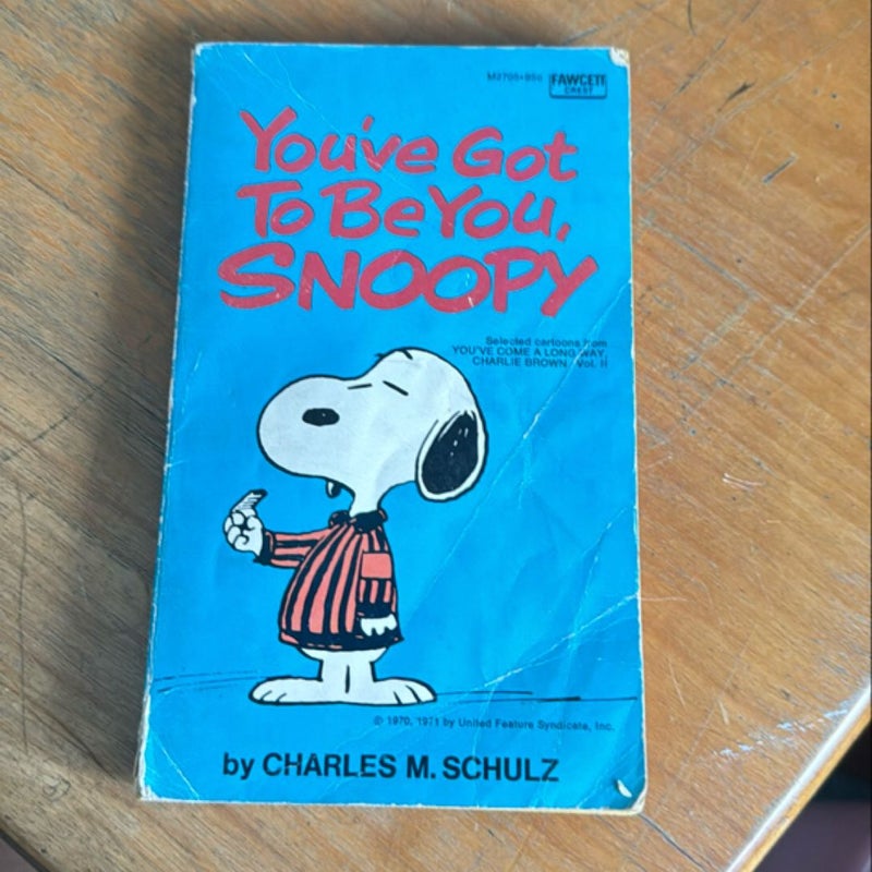 You’ve Got To Be You, Snoopy 