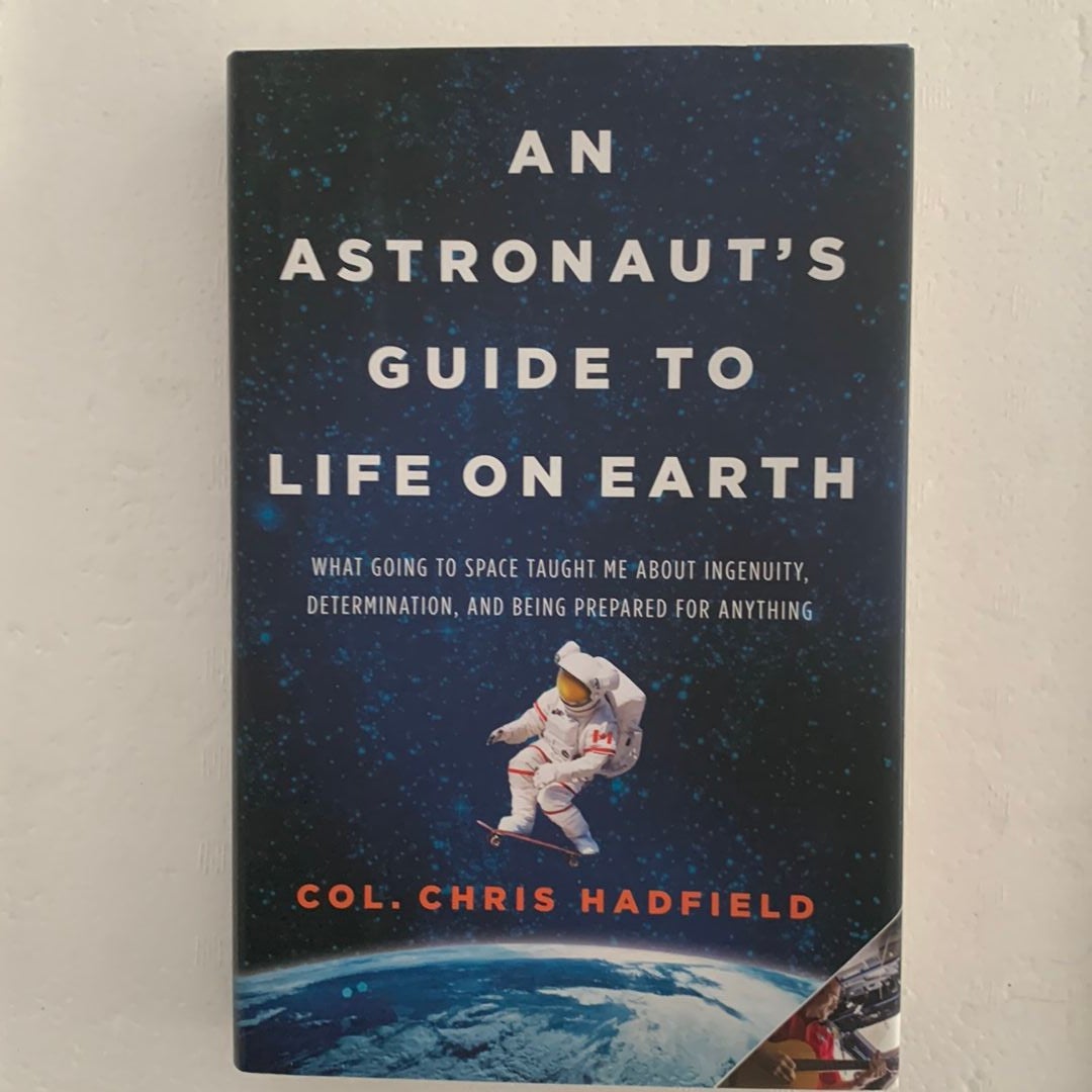 An Astronaut's Guide to Life on Earth