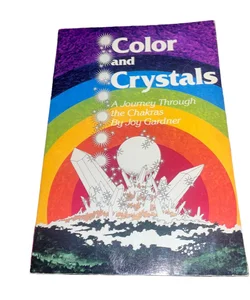 Color and Crystals: A Journey Through the Chakras