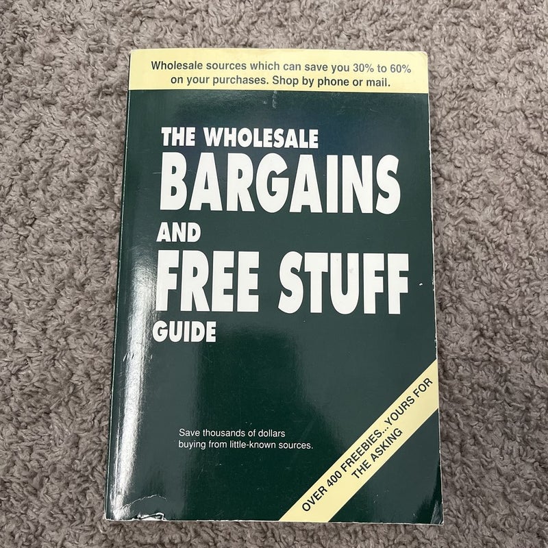 The Wholesale Bargains and Free Stuff Guide