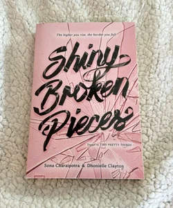 Shiny Broken Pieces: a Tiny Pretty Things Novel