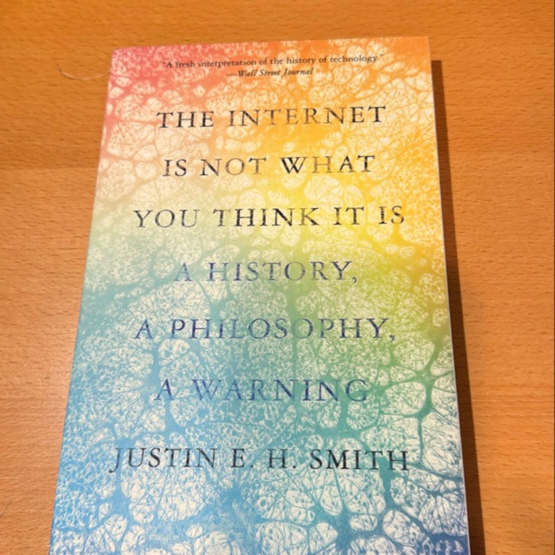 The Internet Is Not What You Think It Is