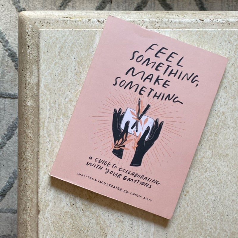 Feel Something, Make Something
