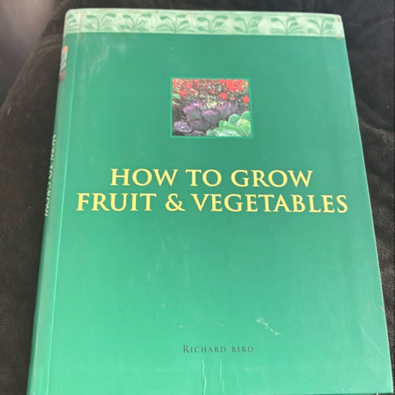 How to Grow Fruits and Vegetables 