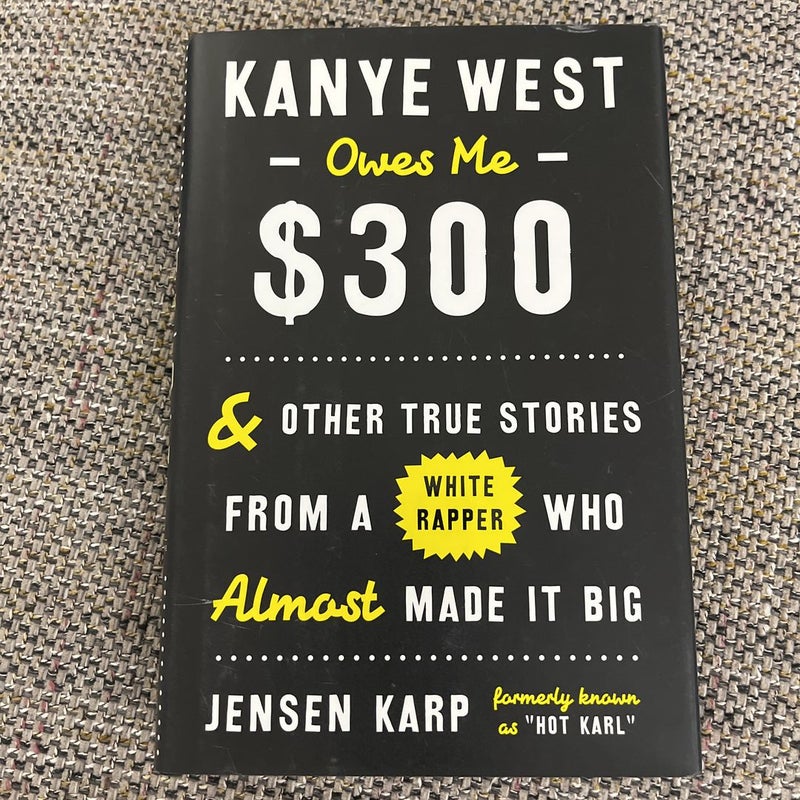 Kanye West Owes Me $300