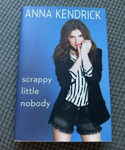 Anna Kendrick: Scrappy Little Nobody