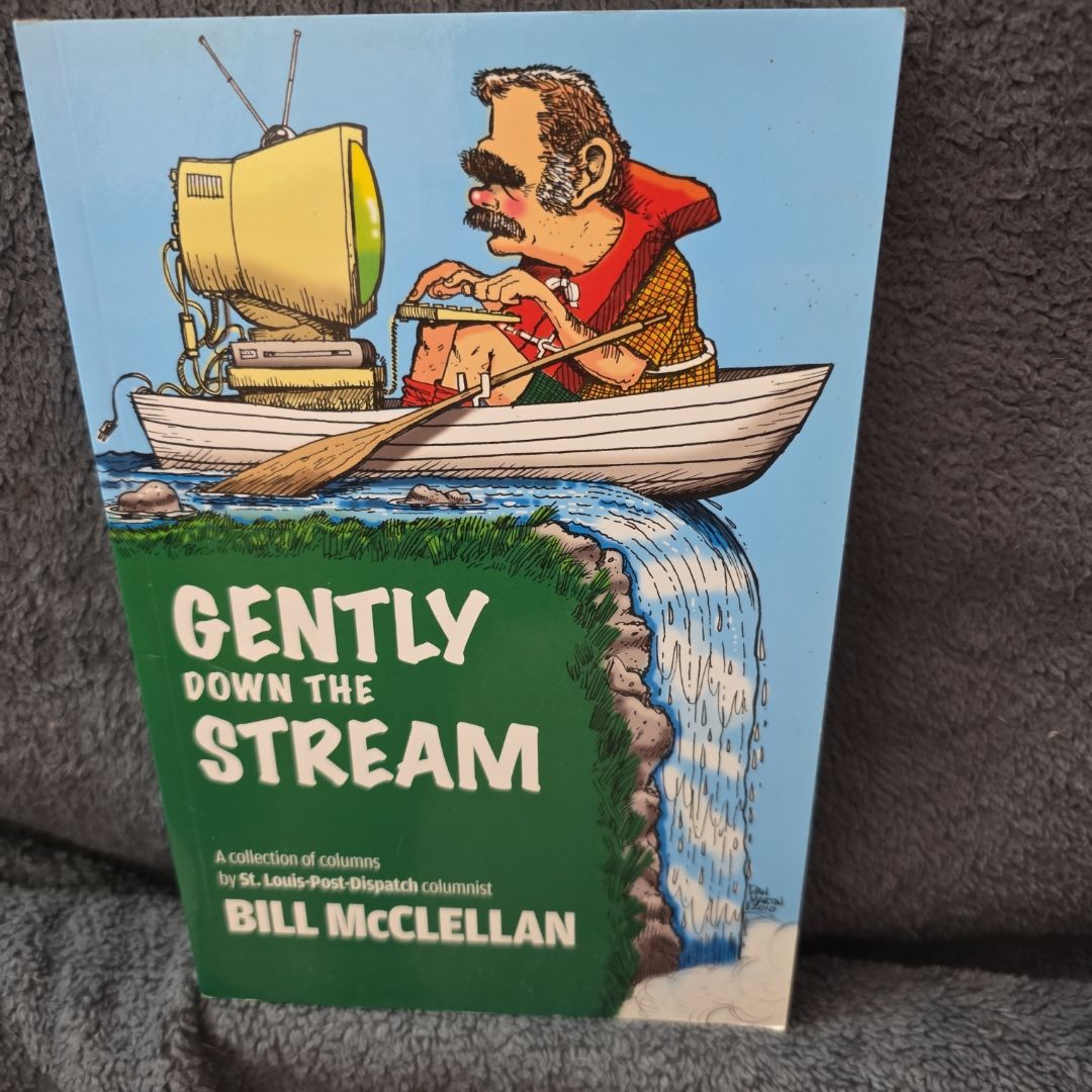 Gently down the Stream - A Collection of Bill Mcclellan Columns