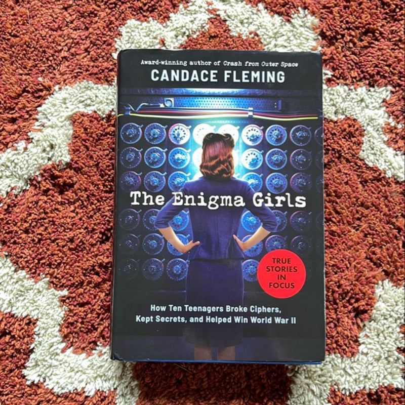 The Enigma Girls: How Ten Teenagers Broke Ciphers, Kept Secrets, and Helped Win World War II (Scholastic Focus)