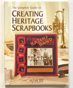 Complete Guide to Creating Heritage Scrapbooks