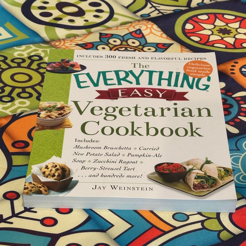 The Everything Easy Vegetarian Cookbook