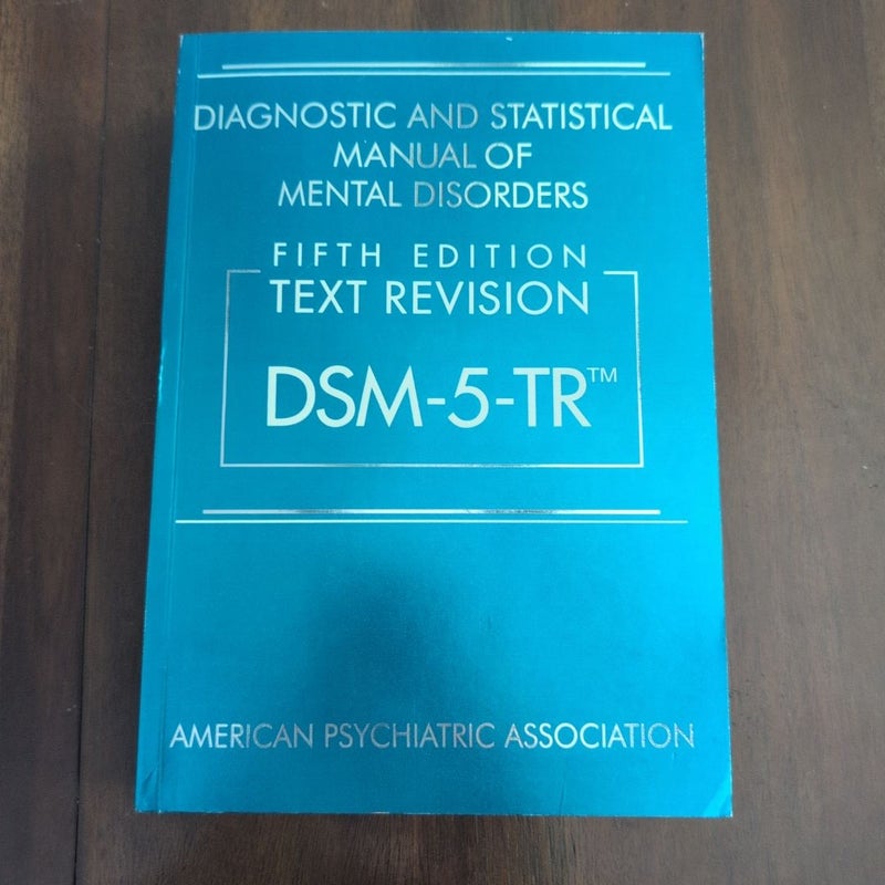 Diagnostic and Statistical Manual of Mental Disorders, Fifth Edition, Text Revision (DSM-5-TR(tm))