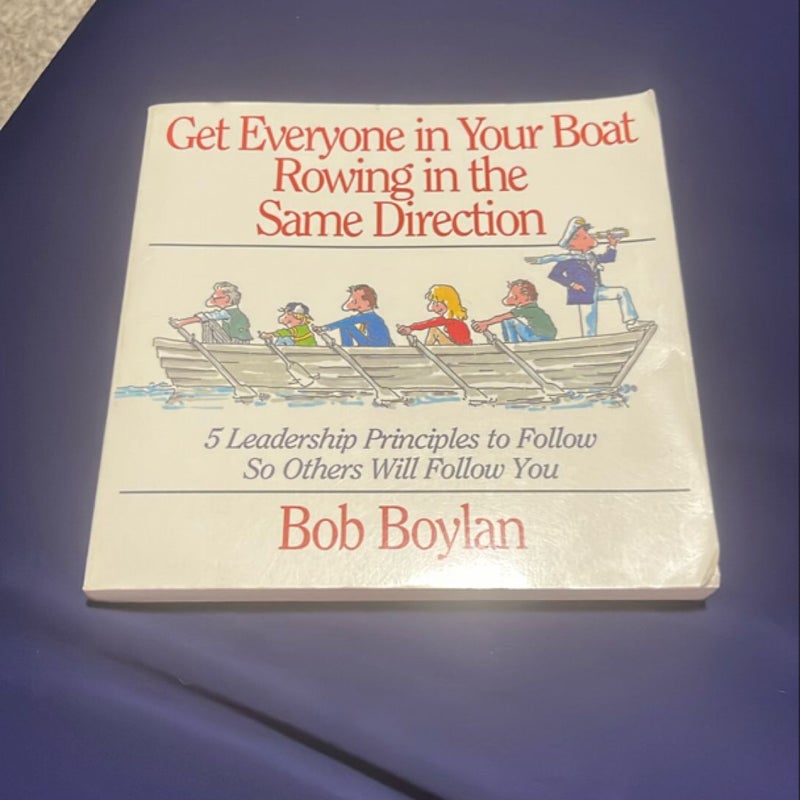 The Get Everyone in Your Boat Rowing in the Same Direction
