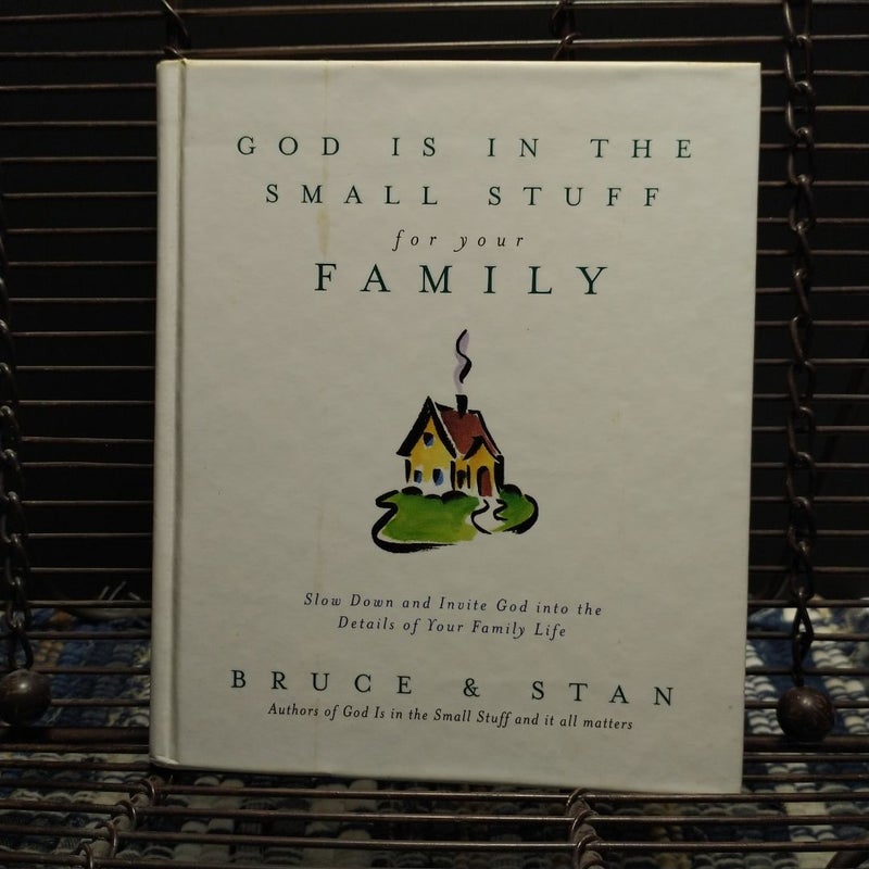 God Is in the Small Stuff for Your Family