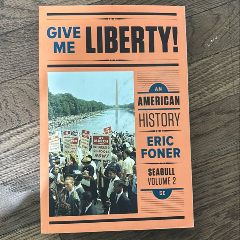 Give Me Liberty!: an American History 5e Seagull Volume 2 with Ebook and IQ