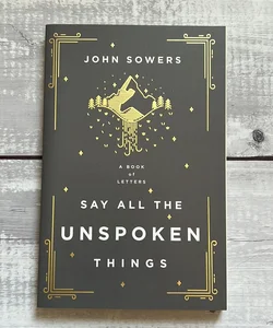 Say All the Unspoken Things