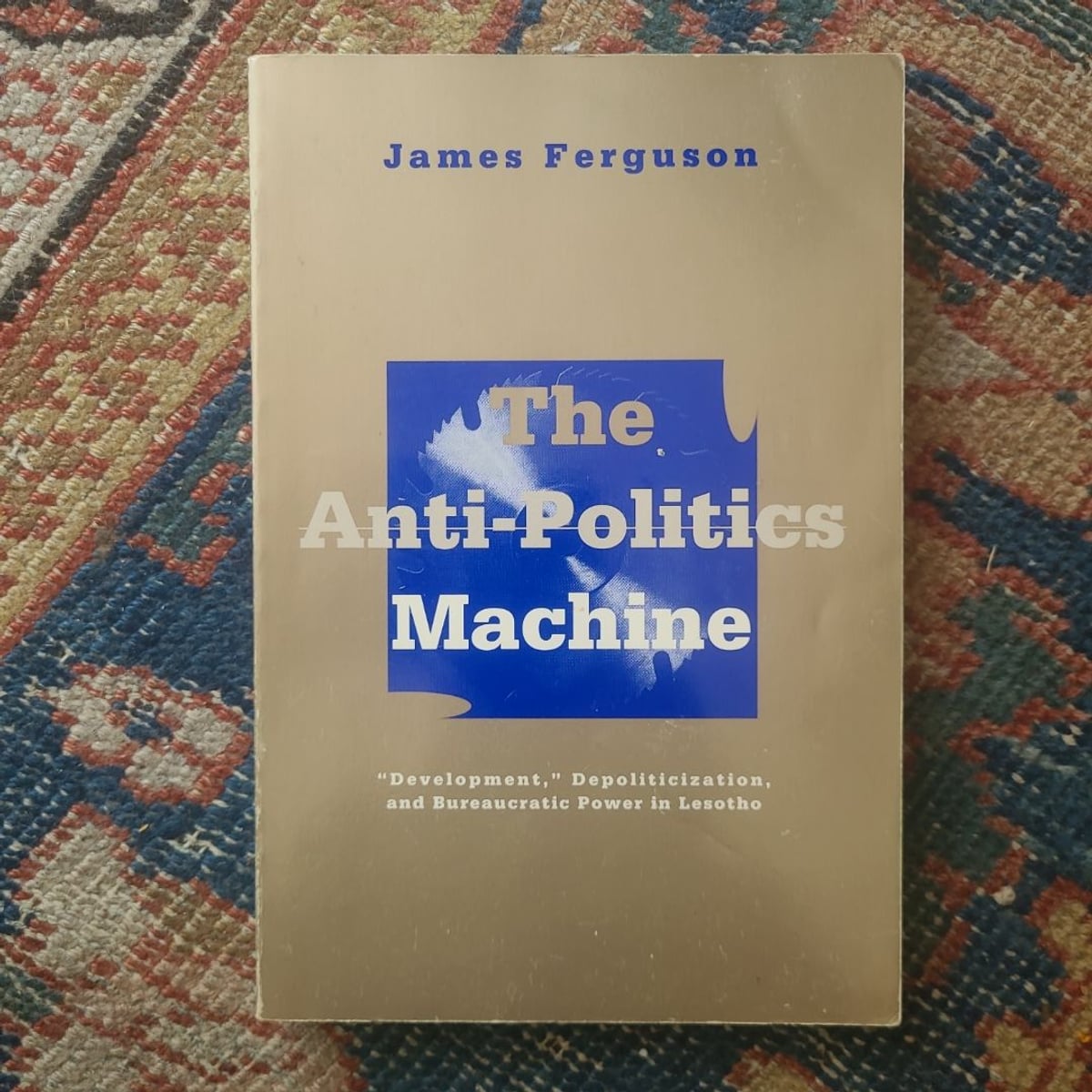 Anti-Politics Machine by James Ferguson