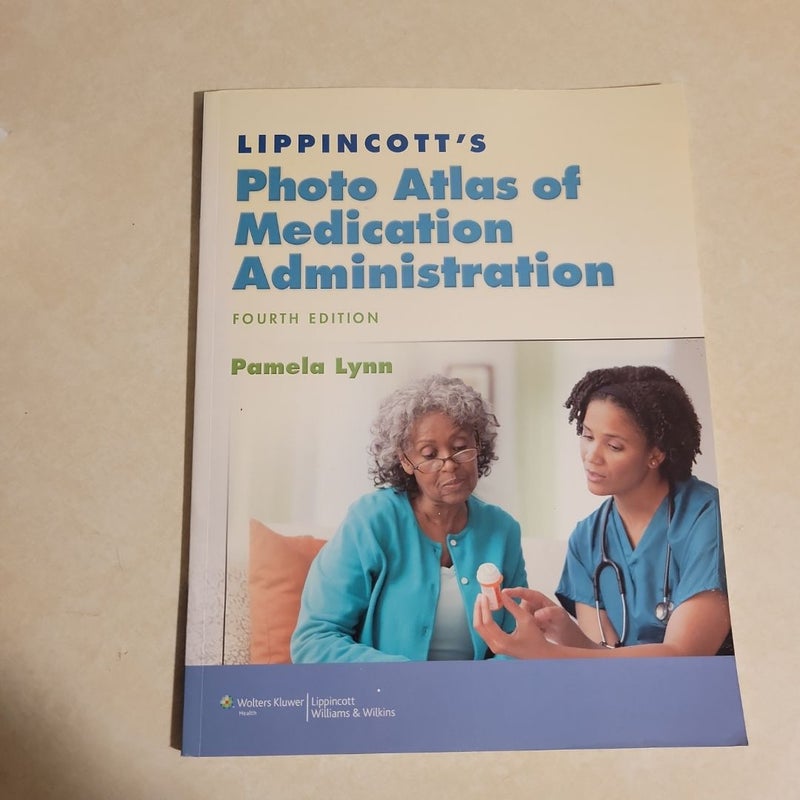 Lippincott's Photo Atlas of Medication Administration