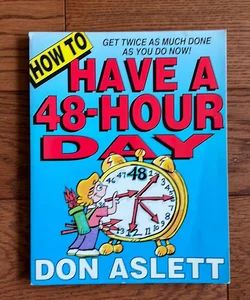 How to Have a 48-Hour Day
