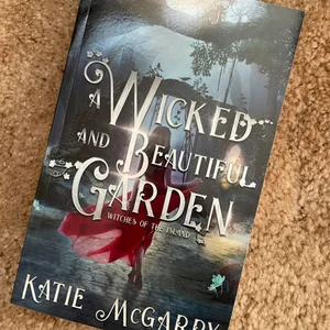 A Wicked and Beautiful Garden