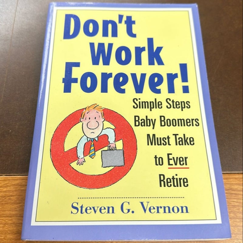 Don't Work Forever!