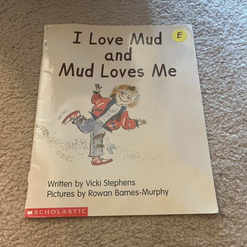 I Love Mud ans Mud Loves Me