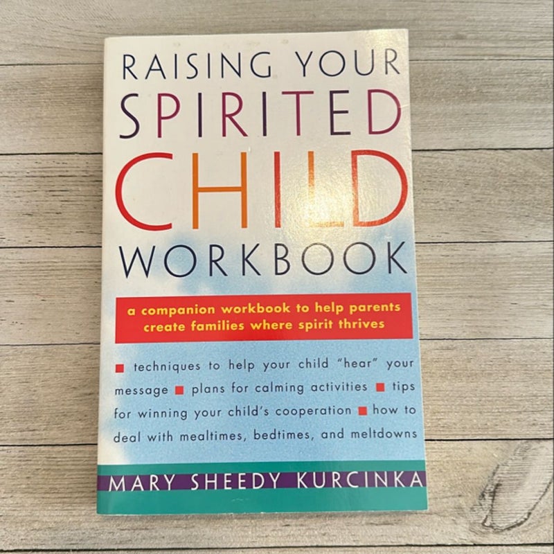 Raising Your Spirited Child Workbook