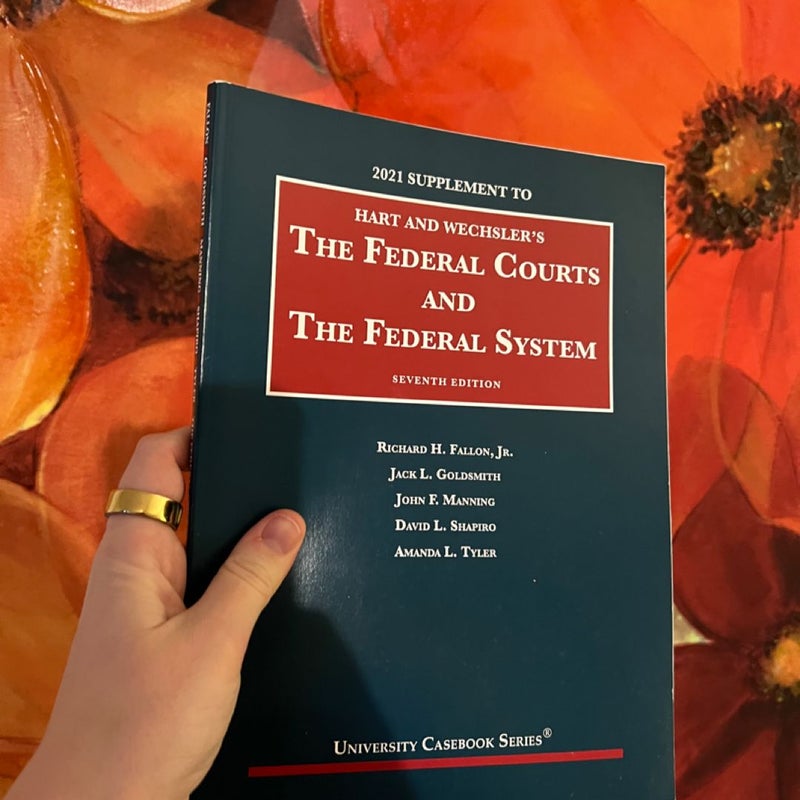 The Federal Courts and the Federal System (2021 Supplement to 7th Edition)