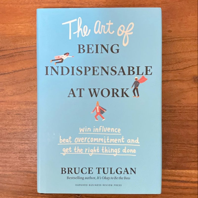 The Art of Being Indispensable at Work