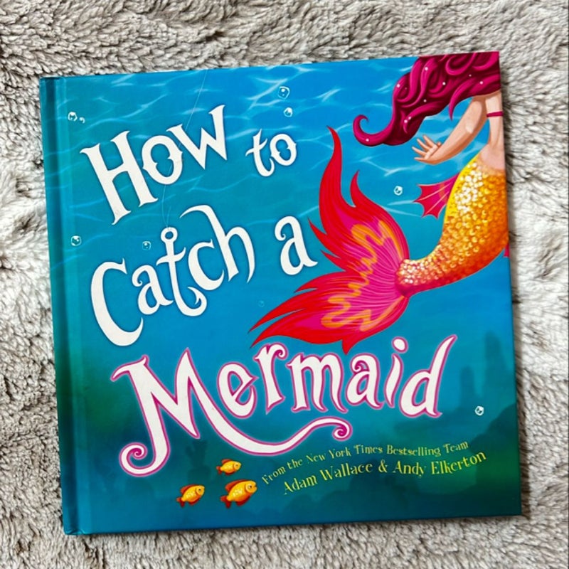 How to Catch a Mermaid