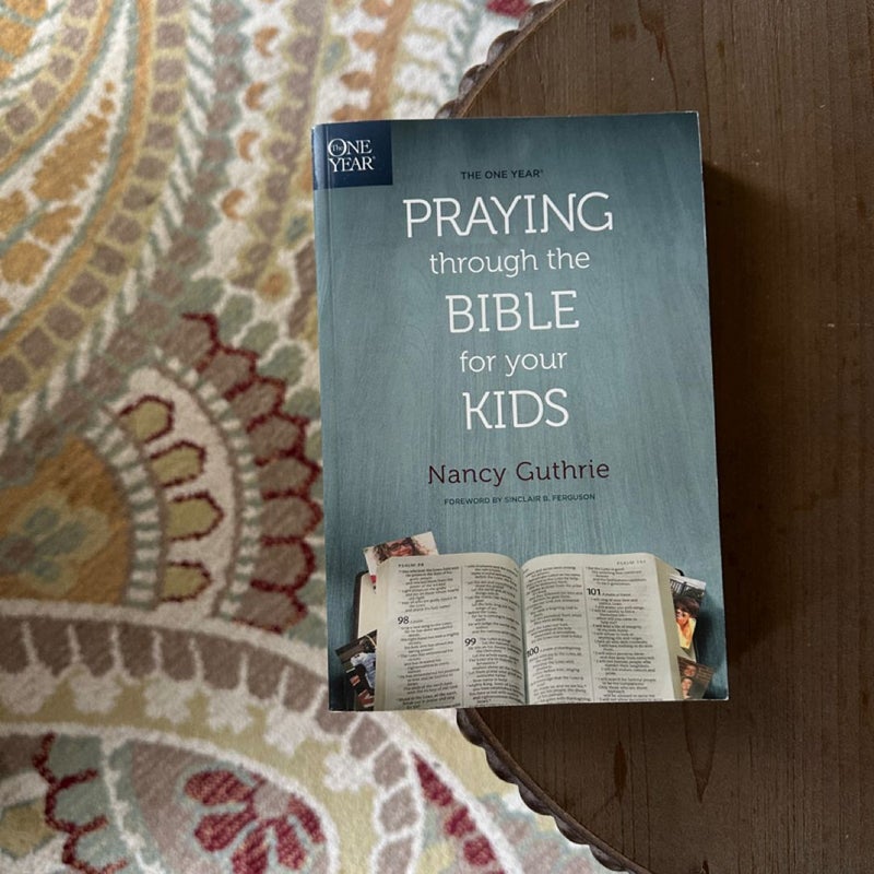 The One Year Praying Through the Bible for Your Kids