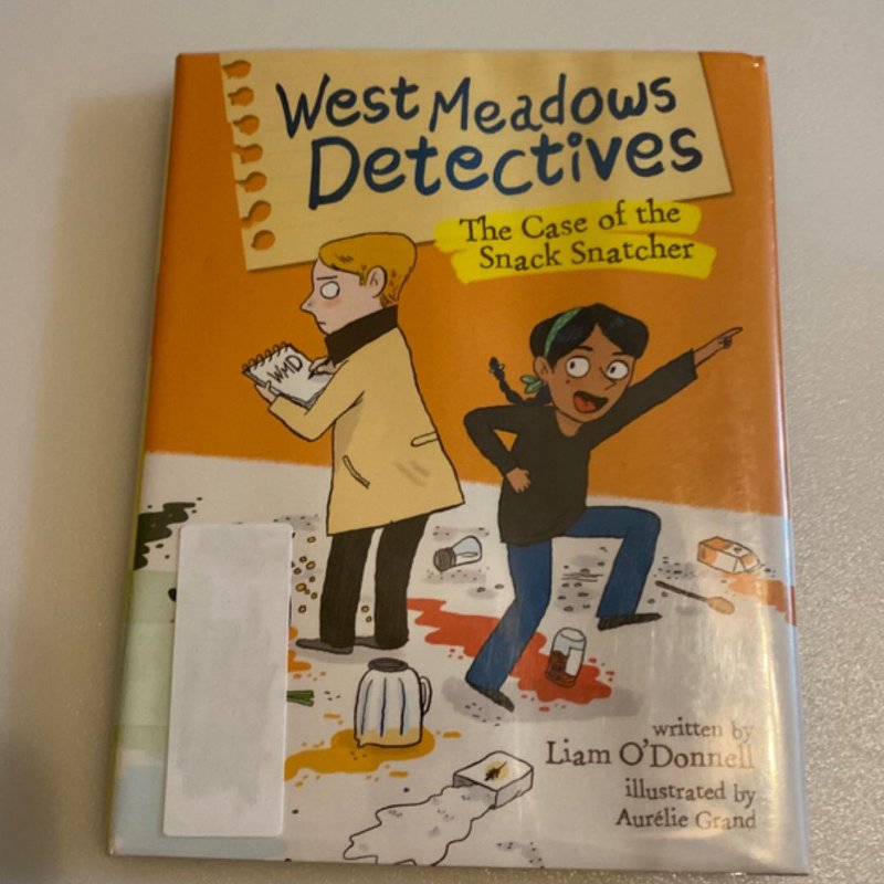 West Meadows Detectives: the Case of the Snack Snatcher by Liam O'Donnell