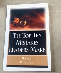 Top Ten Mistakes Leaders Make