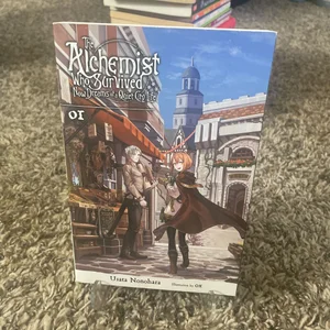 The Alchemist Who Survived Now Dreams of a Quiet City Life, Vol. 1 (light Novel)