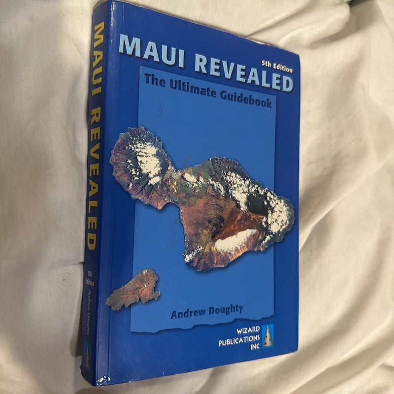 Maui Revealed—.The Ultimate Guidebook