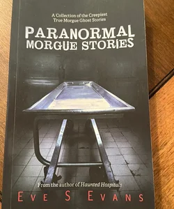 Paranormal Morgue Stories