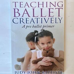 Teaching Ballet Creatively