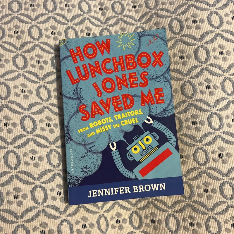 How Lunchbox Jones Saved Me from Robots, Traitors, and Missy the Cruel