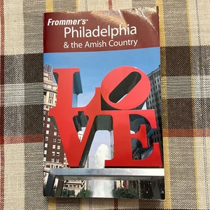 Frommer's Philadelphia and the Amish Country