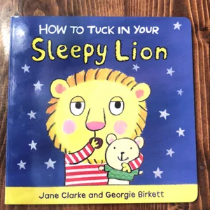 How to Tuck in Your Sleepy Lion