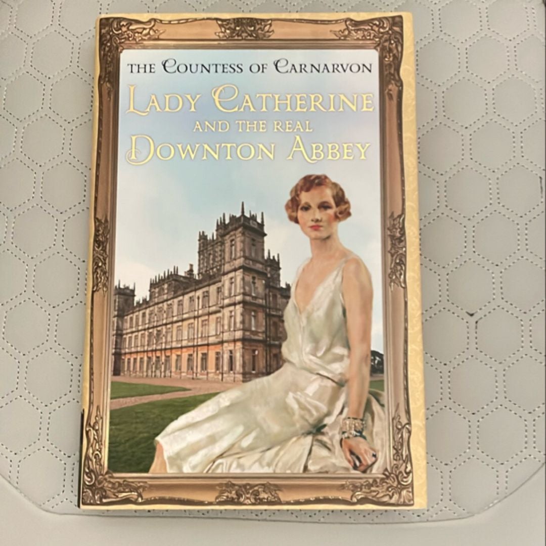 Lady Catherine and the Real Downton Abbey