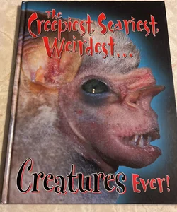 The Creepist, Scariest, Weirdest Creatures Ever!